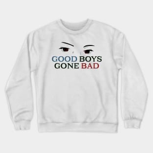 Good boys gone bad Crewneck Sweatshirt